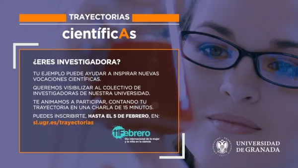 Trayectorias científicAs en la UGR con motivo de la celebración el próximo día 11 de febrero del Día de la Mujer y la Niña en la Ciencia  