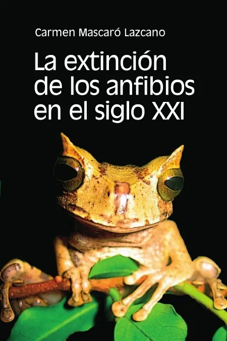 La extinción de los anfibios en el Siglo XXI
