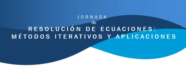 Jornada de resolución de ecuaciones: métodos iterativos y aplicaciones